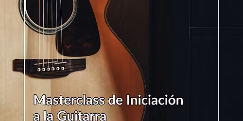 Masterclass de Iniciaci\u00f3n a la Guitarra