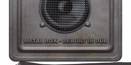 Jah Wobble metal box rebuilt in Dub