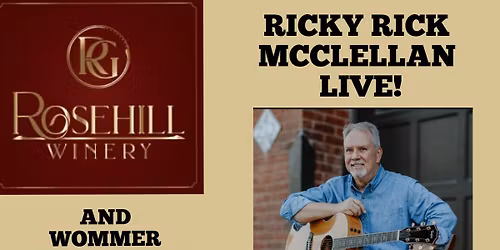 RICKY RICK MCCLELLAN LIVE BACK AT ROSEHILL WINERY!