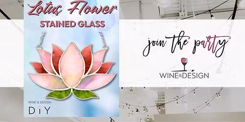 2 SEATS LEFT! Stained Glass Workshop: Lotus Flower | Wine & Design