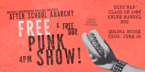 AFTER SCHOOL ANARCHY! FREE PUNK SHOW & BBQ!