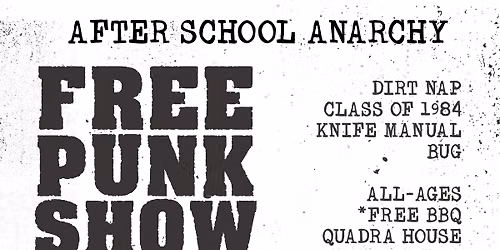 AFTER SCHOOL ANARCHY! FREE PUNK SHOW & BBQ!