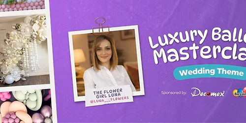 Luxury Balloon Masterclass - Wedding Theme \ud83c\udf88\ud83c\udf9f\ufe0f