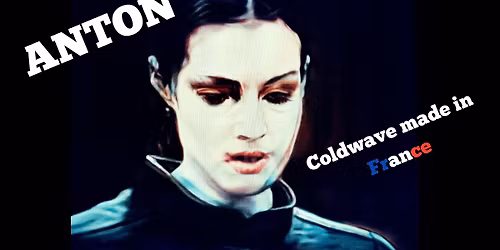 ANTON -Glacier\/Volcan tour + Darkamura dj set darkwave postpunk