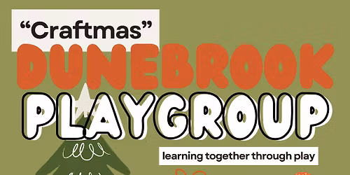 Dunebrook\u2019s \u201cCraftmas\u201d Playgroup (Private Event for Enrolled Families & Guests)