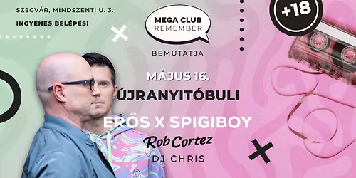 MEGA CLUB Remember | \u00daJRANYIT\u00d3BULI | Er\u0151s X Spigiboy | 05.16.