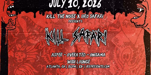 Iris Presents: K*ll Safari @ Wish Lounge | Fri, July 10th!