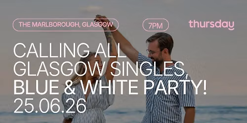 Thursday | BLUE & WHITE PARTY @ The Marlborough | Glasgow | Tickets at thursday.com