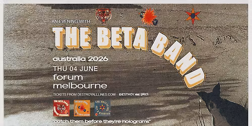 The Beta Band \/\/ Melbourne \/\/ Australian Tour \/\/ The Forum \/\/ 18+ 
