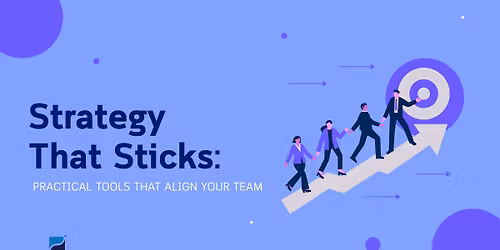 Strategy in Action: Practical Tools to Align Your Team