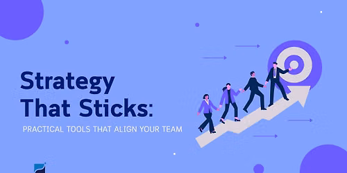 Strategy in Action: Practical Tools to Align Your Team