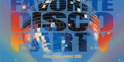 Your FAVORITE DISCO NIGHT w\/ Felver (CRO) & VoulezVous