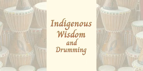 Indigenous Wisdom and Drumming