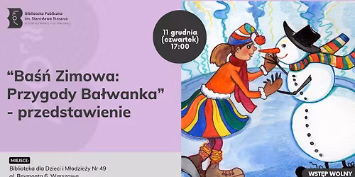 \u201cBa\u015b\u0144 Zimowa: Przygody Ba\u0142wanka\u201d - przedstawienie
