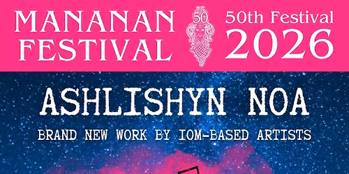 Mananan 50: Ashlishyn Noa (New Visions)