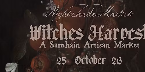 Nightshade Market: Witches Harvest A Samhain Artisan Market