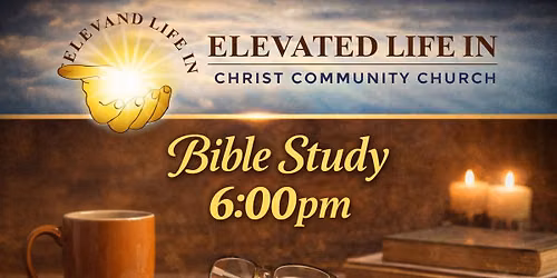 Elevated Life in Christ Community Church - Bible Study 