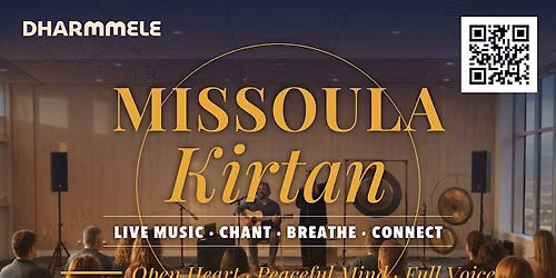 Missoula \u2014 Dharmmele Kirtan