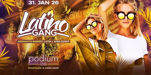 31.01 \u2022 LatinoGANG \u2022 PODIUM HAMM \u2022 Germany\u2019s Biggest Latin \/ Afro Event 