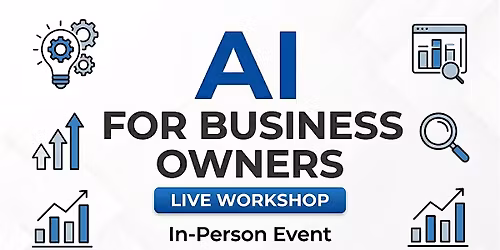 AI for Business Owners - Live Workshop (Pasadena)