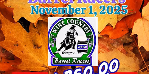Wine Country Barrels Racers $ 750.00 added NOVEMBER Jackpot 2025! 11\/1\/25 !