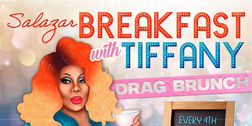 Breakfast with Tiffany - Drag Brunch at SALAZAR!