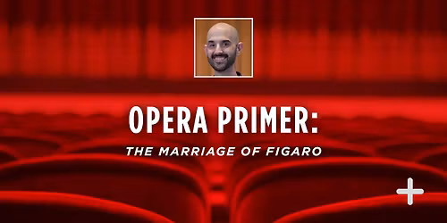 FREE || Opera Primer: The Marriage of Figaro