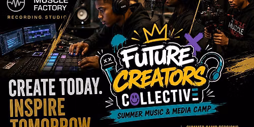 Future Creators Collective- Summer Two Day Music\/ Content Workshop
