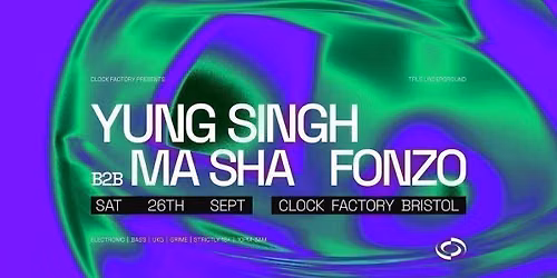 Clock Factory Presents: Yung Singh B2B Ma Sha &amp; Fonzo