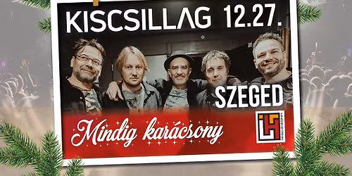 KISCSILLAG \ud83c\udf84Mindig kar\u00e1csony \ud83c\udf1f Szeged, IH \/\/ 12.27.