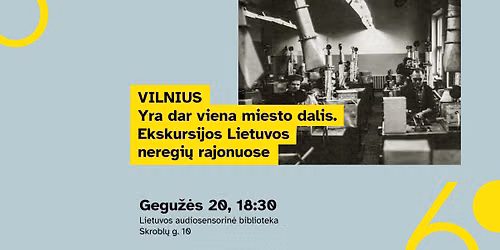 Yra dar viena miesto dalis: ekskursijos Lietuvos neregi\u0173 rajonuose 