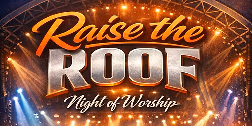 Raise the Roof Night of Worship