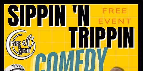 Sippin N Trippin Comedy - Shorefyre Waikiki - MAY 26th
