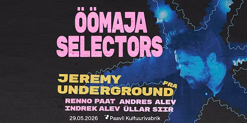 \u00d6\u00d6MAJA SELECTORS I JEREMY UNDERGROUND (FRA)
