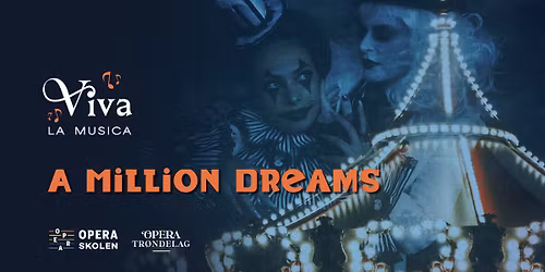 Opera Tr\u00f8ndelag: Viva la musica - A million dreams \/\/ Kimen kulturhus
