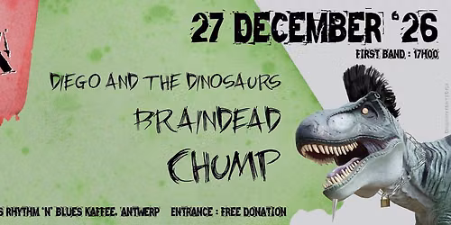 Sunday Punkday, 27 December 2026: CHUMP + BRAINDEAD + DIEGO AND THE DINOSAURS