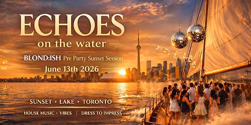 ECHOES ON THE WATER: SUNSET SESSION BLOND:ISH PRE PARTY