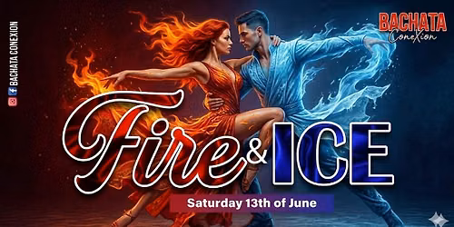 Bachata ConeXion Saturdays 'Fire & Ice'