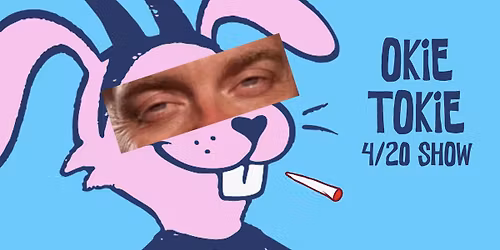 Okie Tokie - 420 Show