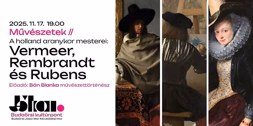 M\u0171v\u00e9szetek \/\/ A holland aranykor mesterei: Vermeer, Rubens \u00e9s Rembrandt