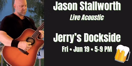 Jason Stallworth \u2013 Live Acoustic @ Jerry\u2019s Dockside