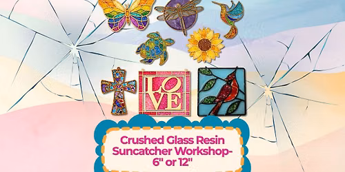 Crushed Glass Resin Suncatcher Workshop-6" or 12"