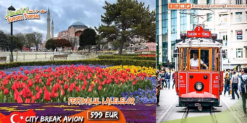 \u2708\ufe0f Festivalul LALELELOR la ISTANBUL \u2022 4 zile (03-06 Aprilie 2026) \u2022 599\u20ac\/loc
