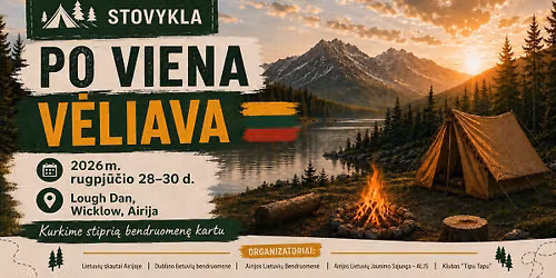 \u269c\ufe0f PO VIENA V\u0116LIAVA \u269c\ufe0f\nSkaut\u0173 ir bendruomeni\u0173 stovykla 2026