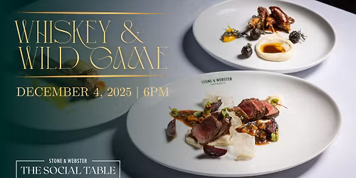 The Social Table: Whiskey & Wild Game | Stone + Webster Chophouse