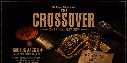 The Tequila Tales presents: The Crossover