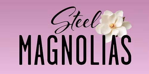 Ramsey Theatre Company Presents: Steel Magnolias
