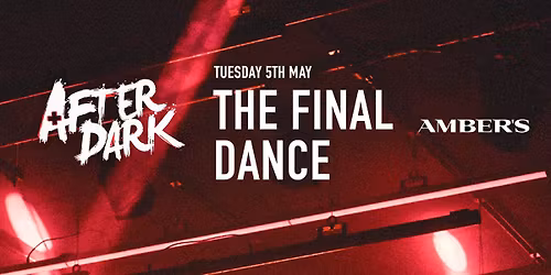 AFTER DARK THE FINAL DANCE \ud83d\udc83\u2764\ufe0f\u200d\ud83d\udd25 @ AMBERS \ud83e\udde1 Manchester's Biggest Tuesday Night!