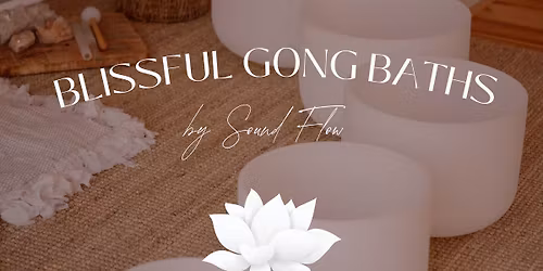BLISSFUL GONG BATHS