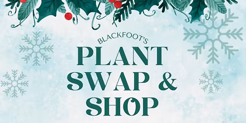 Blackfoot's Plant Swap & Shop